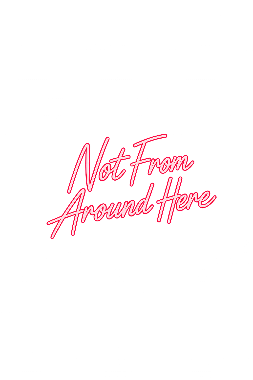 Not From Around Here